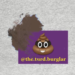 The Turd Burglar T-Shirt